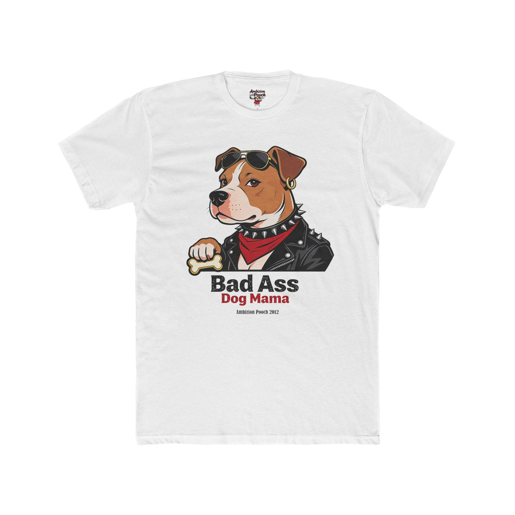 Bad Ass Dog Mama Unisex T-Shirt