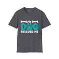 My Dog Rescued Me Unisex Softstyle T-Shirt