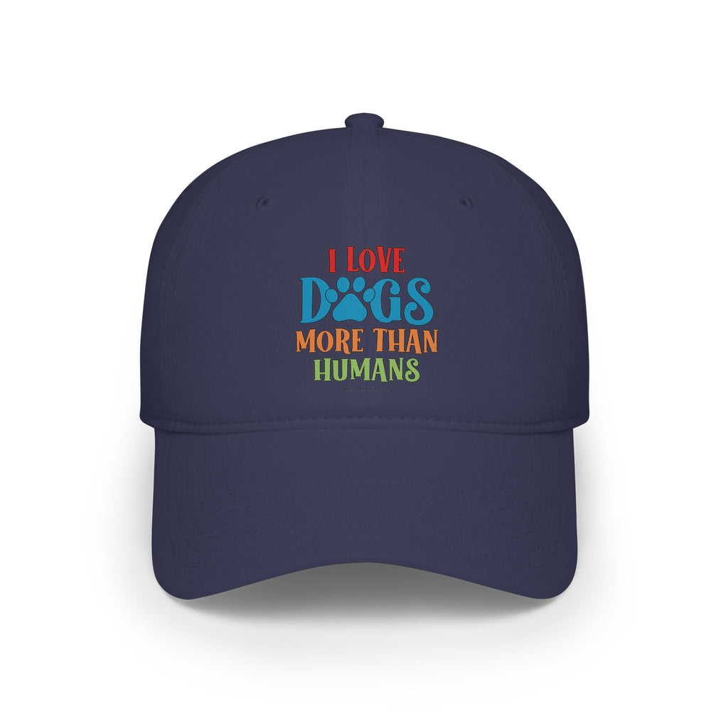 I Love Dogs More Than Humans Low Profile Baseball Cap
