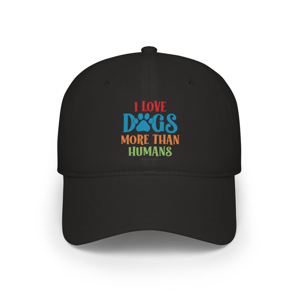 I Love Dogs More Than Humans Low Profile Baseball Cap