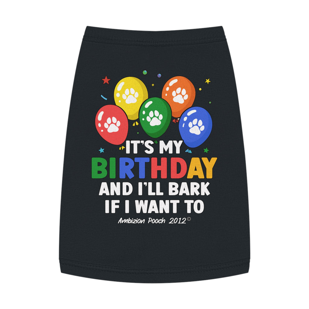 It's My Birthday and I'll Bark if I Want To Doggy Tank Top