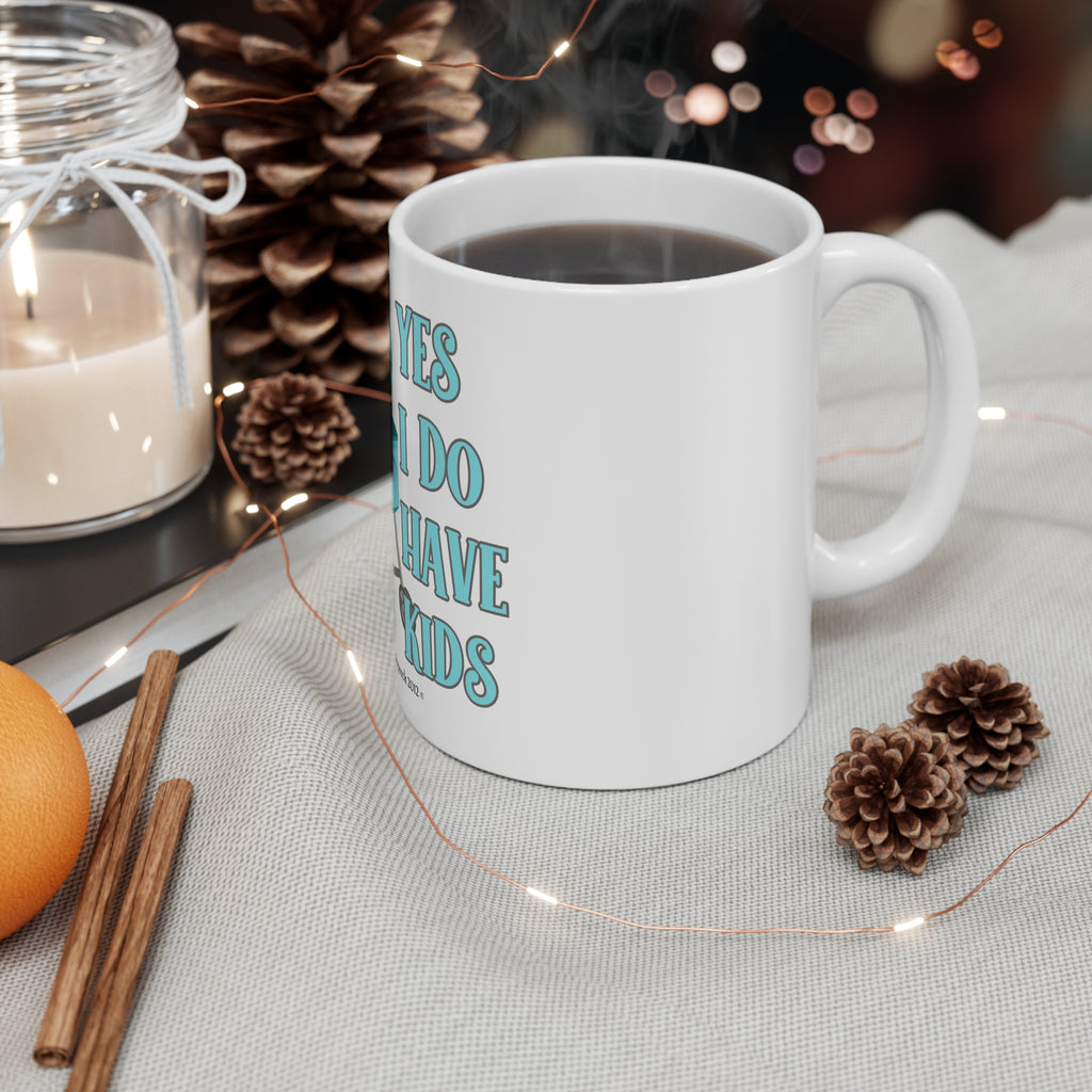 Yes I Do Have Kids Mug 11oz
