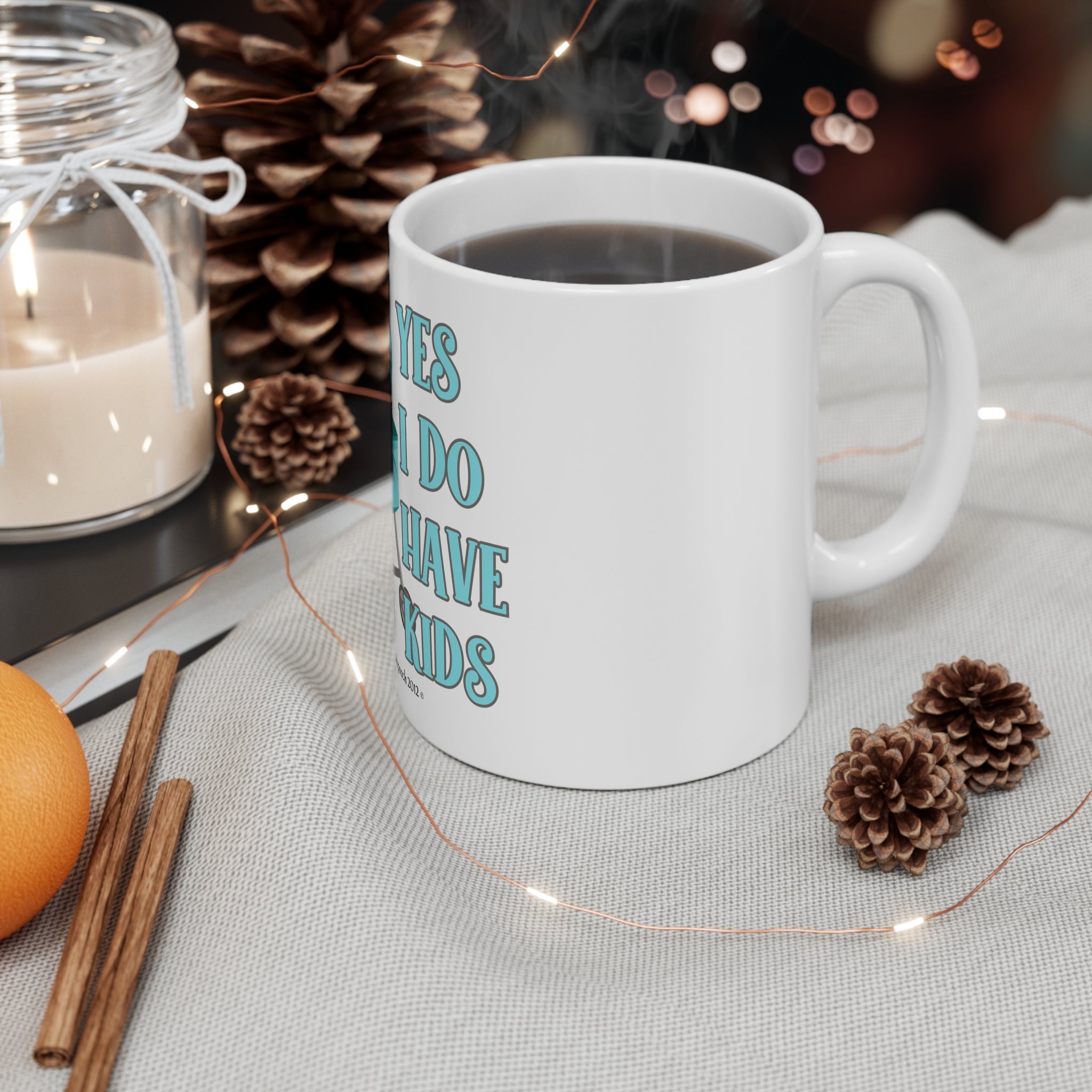 Yes I Do Have Kids Mug 11oz