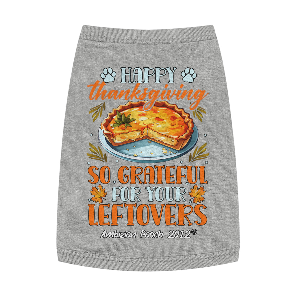 Happy Thanksgiving  So Grateful for Your Leftovers Doggy Tank Top