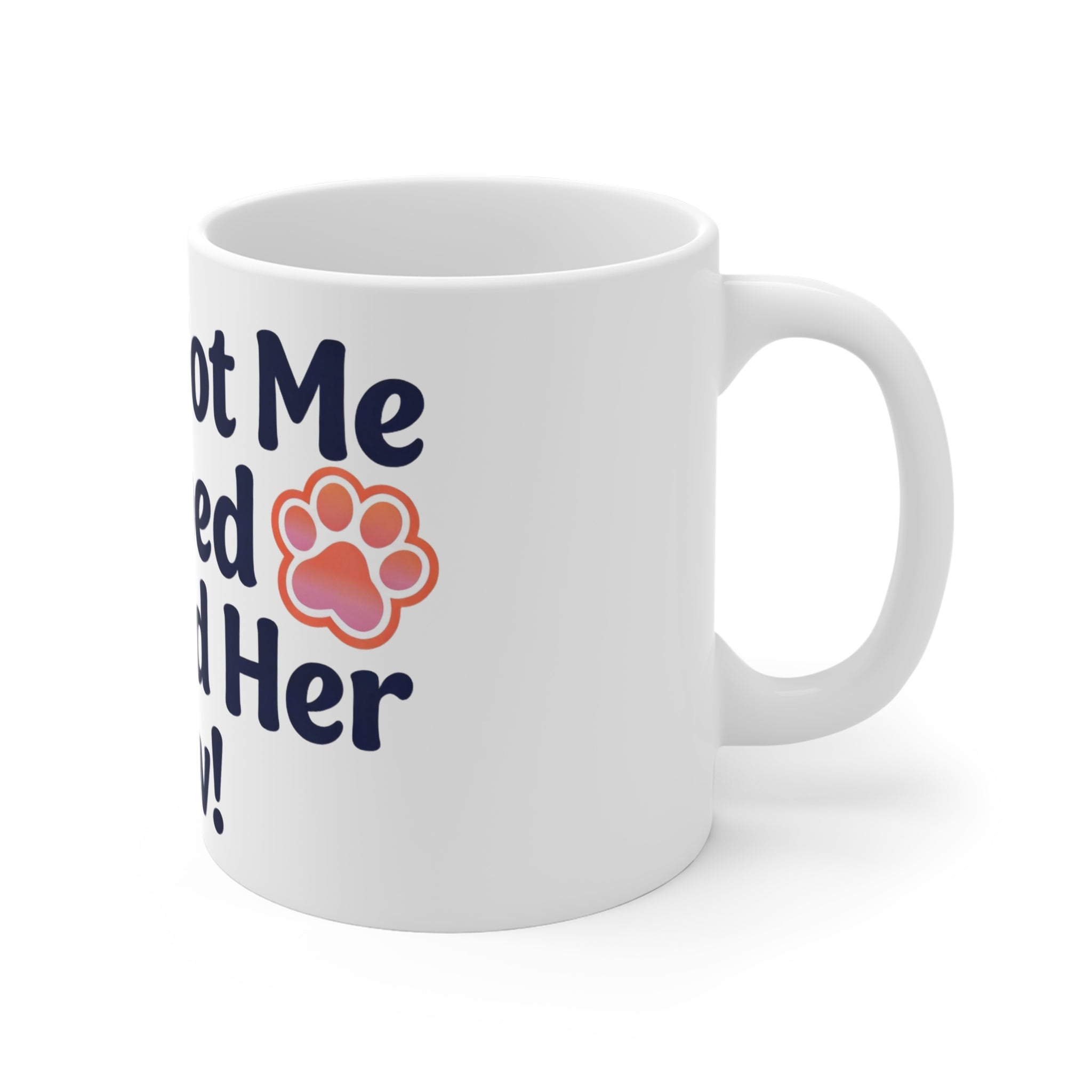 "She’s Got Me Wrapped Around Her Paw" Cute Dog Lover Coffee Mug 11oz