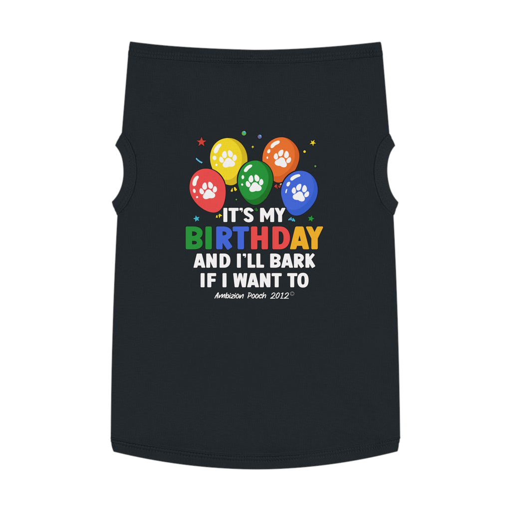 It's My Birthday and I'll Bark if I Want To Doggy Tank Top