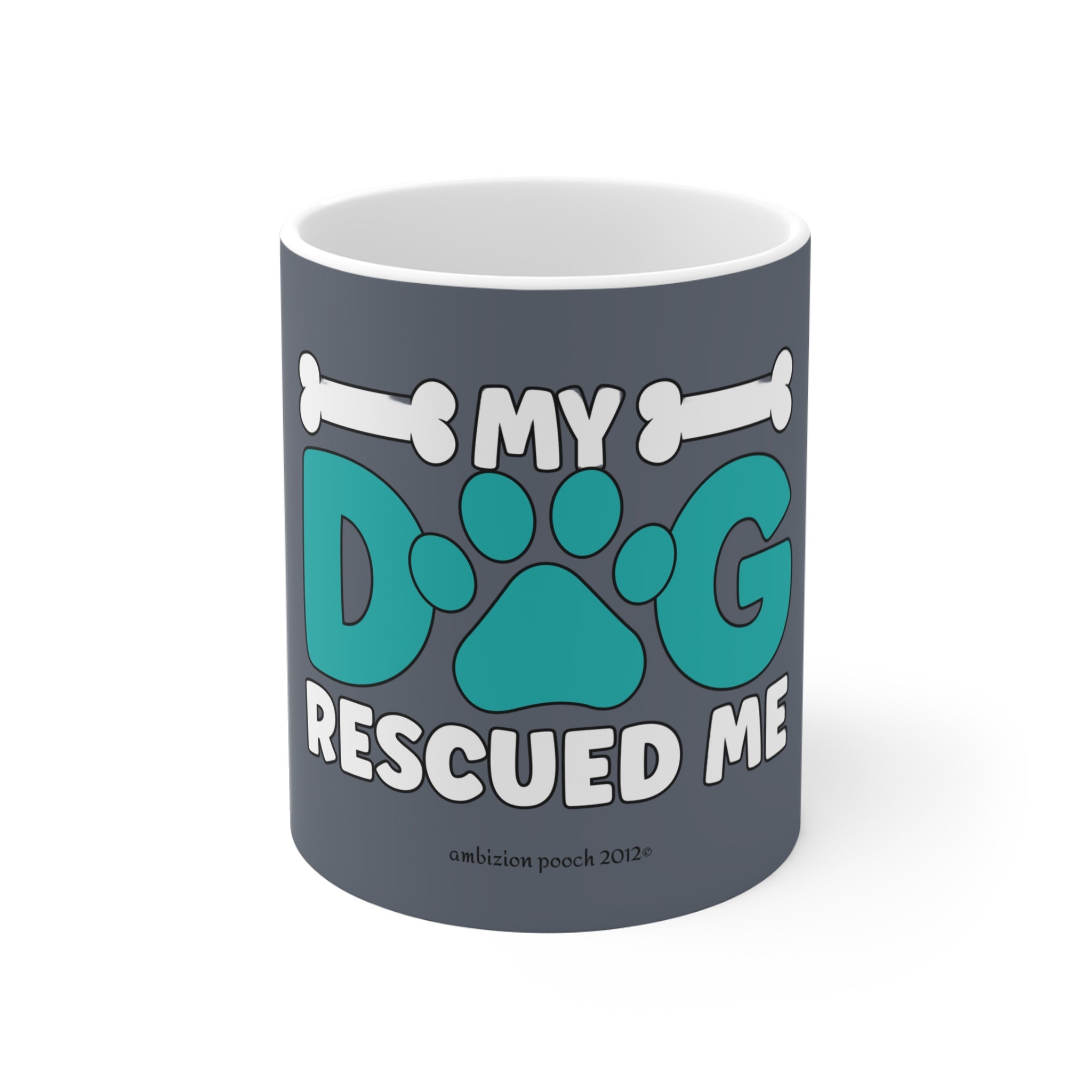 My Dog Rescued Me Mug 11oz