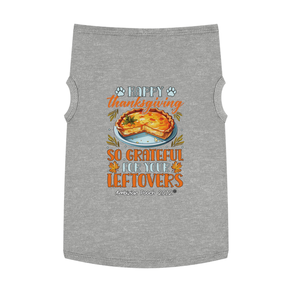 Happy Thanksgiving  So Grateful for Your Leftovers Doggy Tank Top