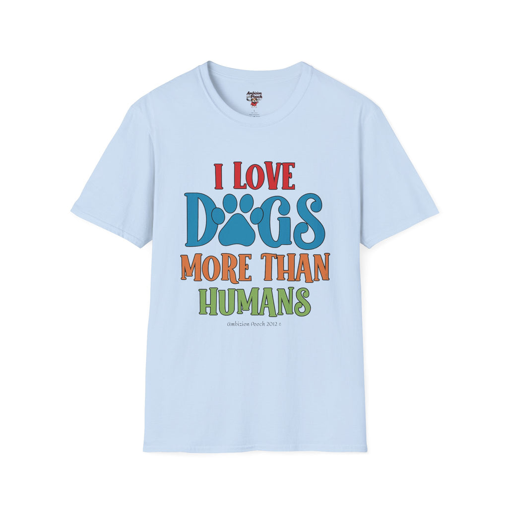 I Love Dogs More Than Humans Unisex Softstyle T-Shirt