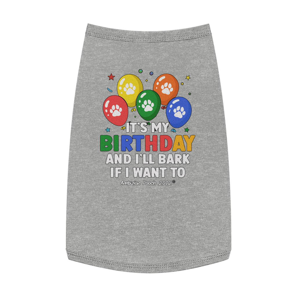 It's My Birthday and I'll Bark if I Want To Doggy Tank Top
