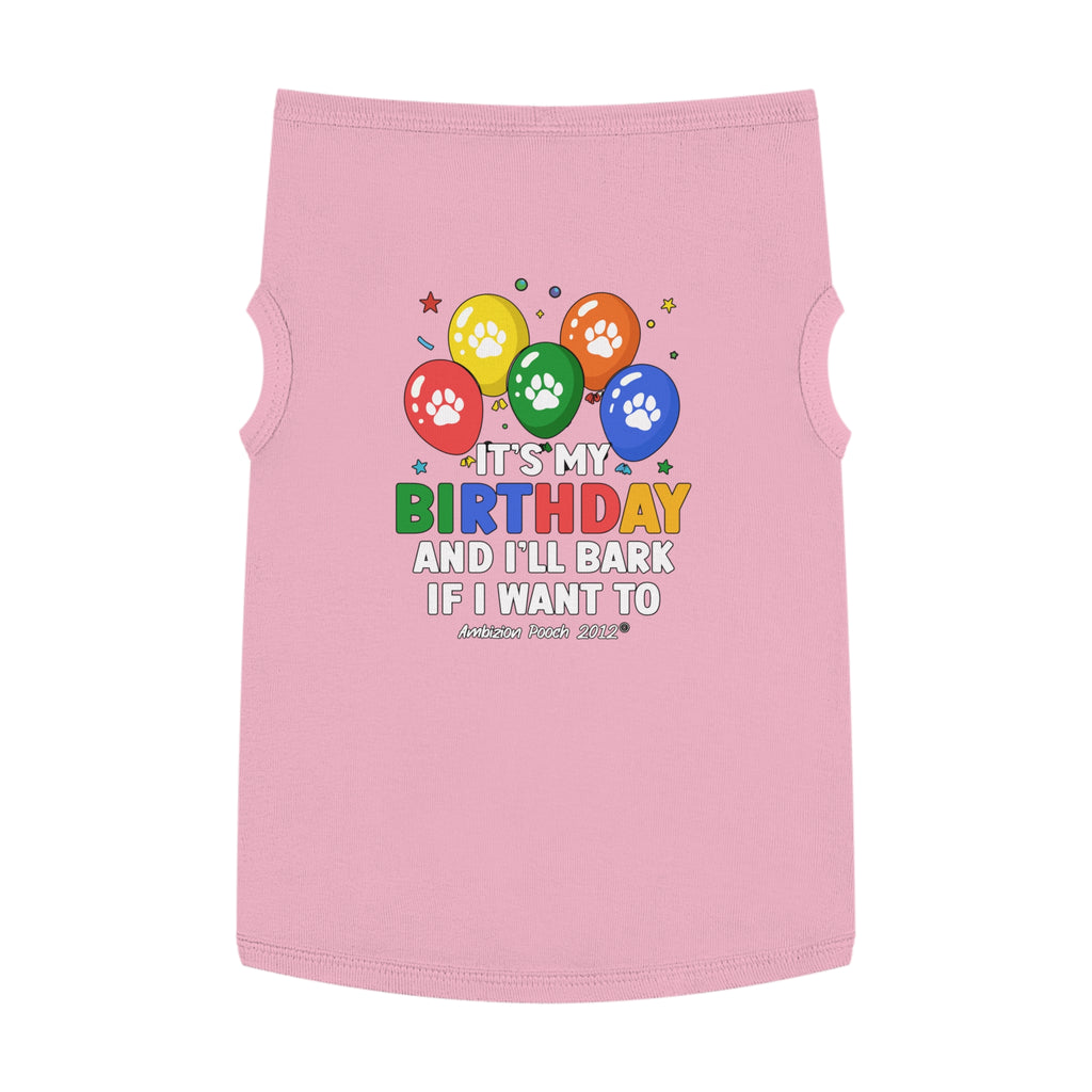 It's My Birthday and I'll Bark if I Want To Doggy Tank Top
