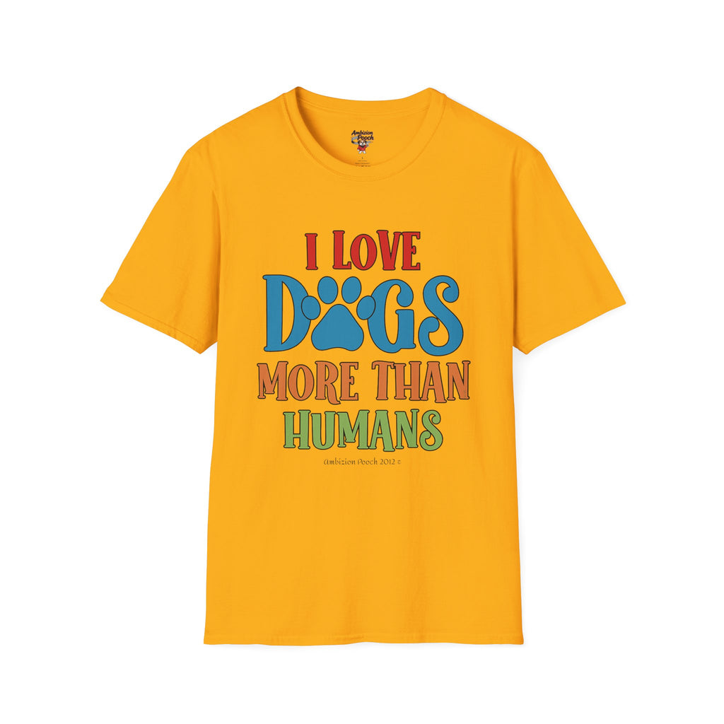 I Love Dogs More Than Humans Unisex Softstyle T-Shirt