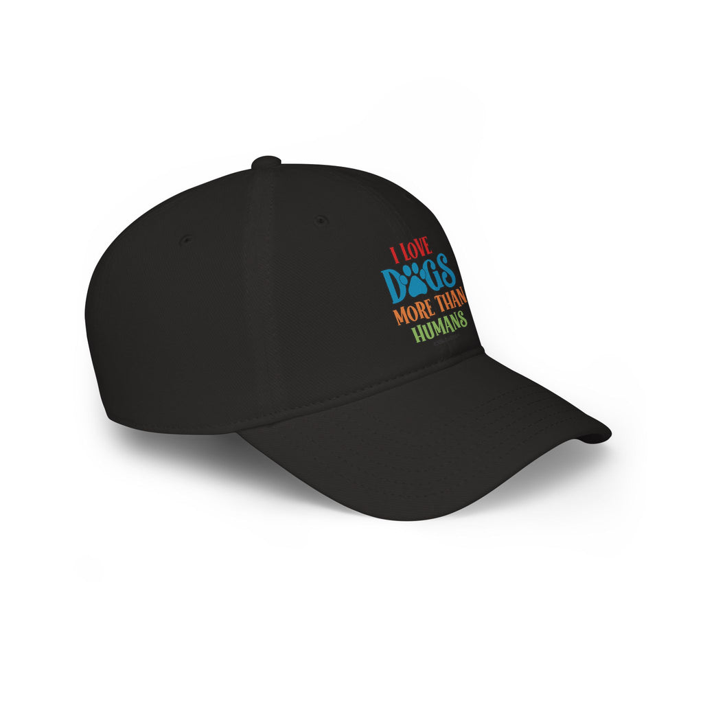 I Love Dogs More Than Humans Low Profile Baseball Cap