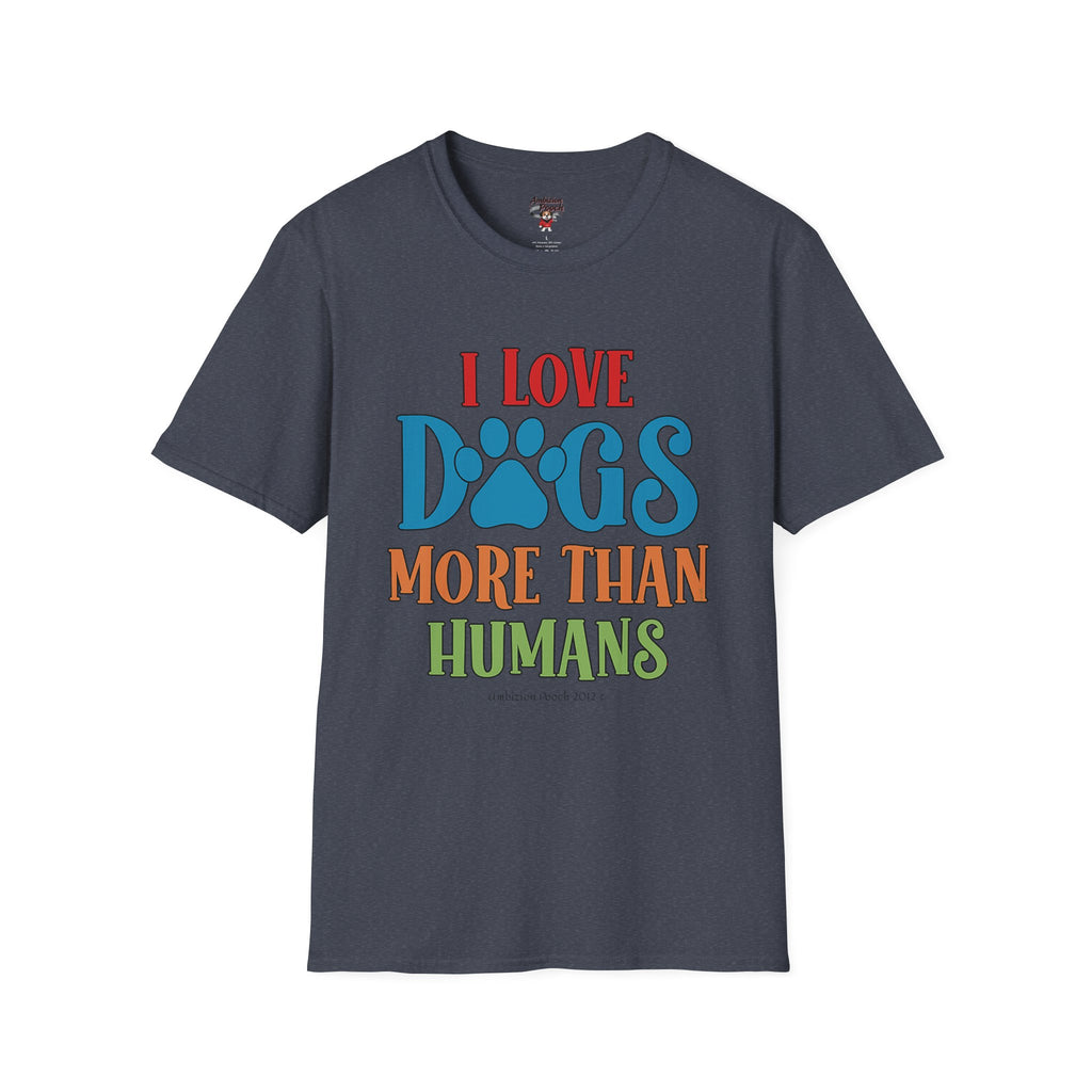 I Love Dogs More Than Humans Unisex Softstyle T-Shirt