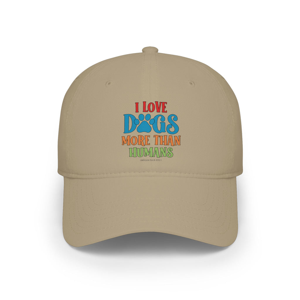 I Love Dogs More Than Humans Low Profile Baseball Cap