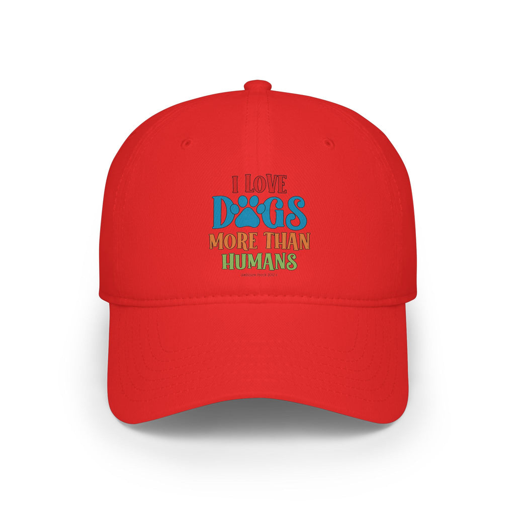 I Love Dogs More Than Humans Low Profile Baseball Cap